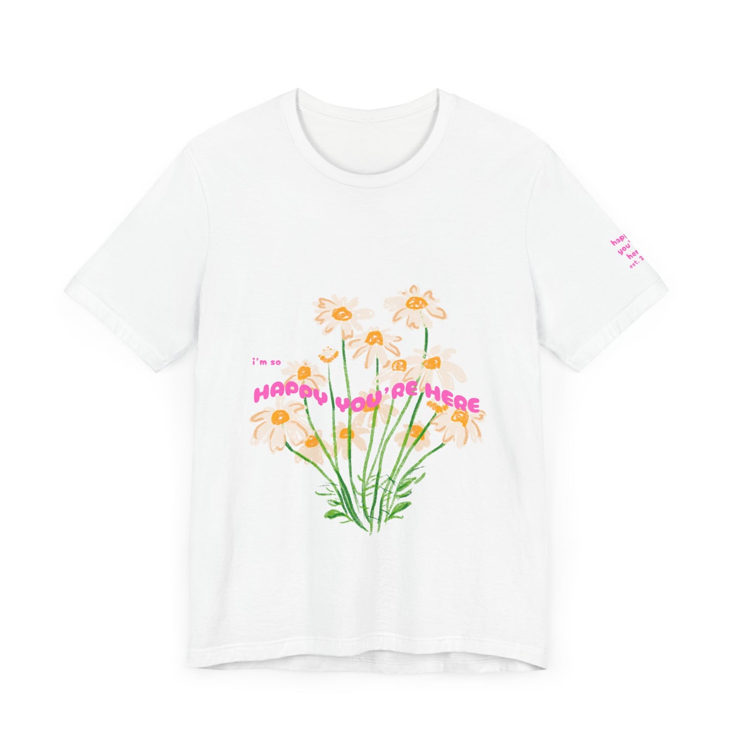 HAPPY YOU’RE HERE TEE