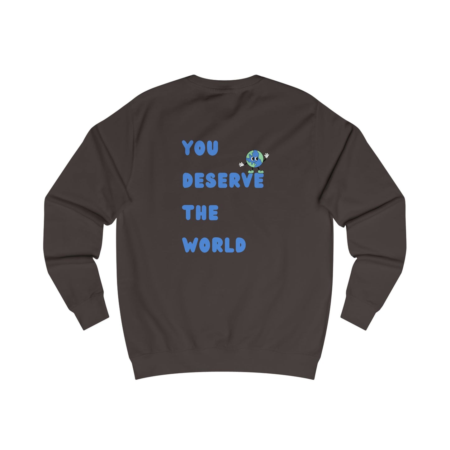 UNISEX YOU DESERVE THE WORLD CREW