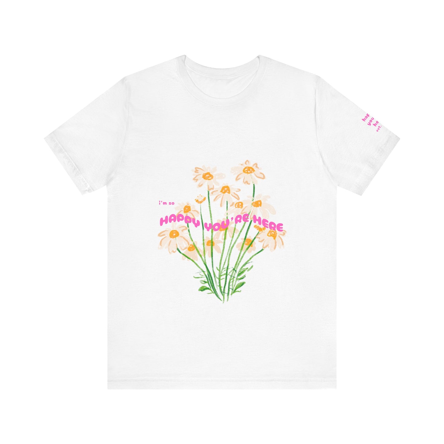 HAPPY YOU’RE HERE TEE