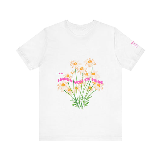 HAPPY YOU’RE HERE TEE