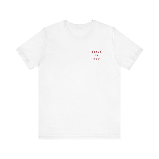 UNISEX PROUD OF YOU TEE