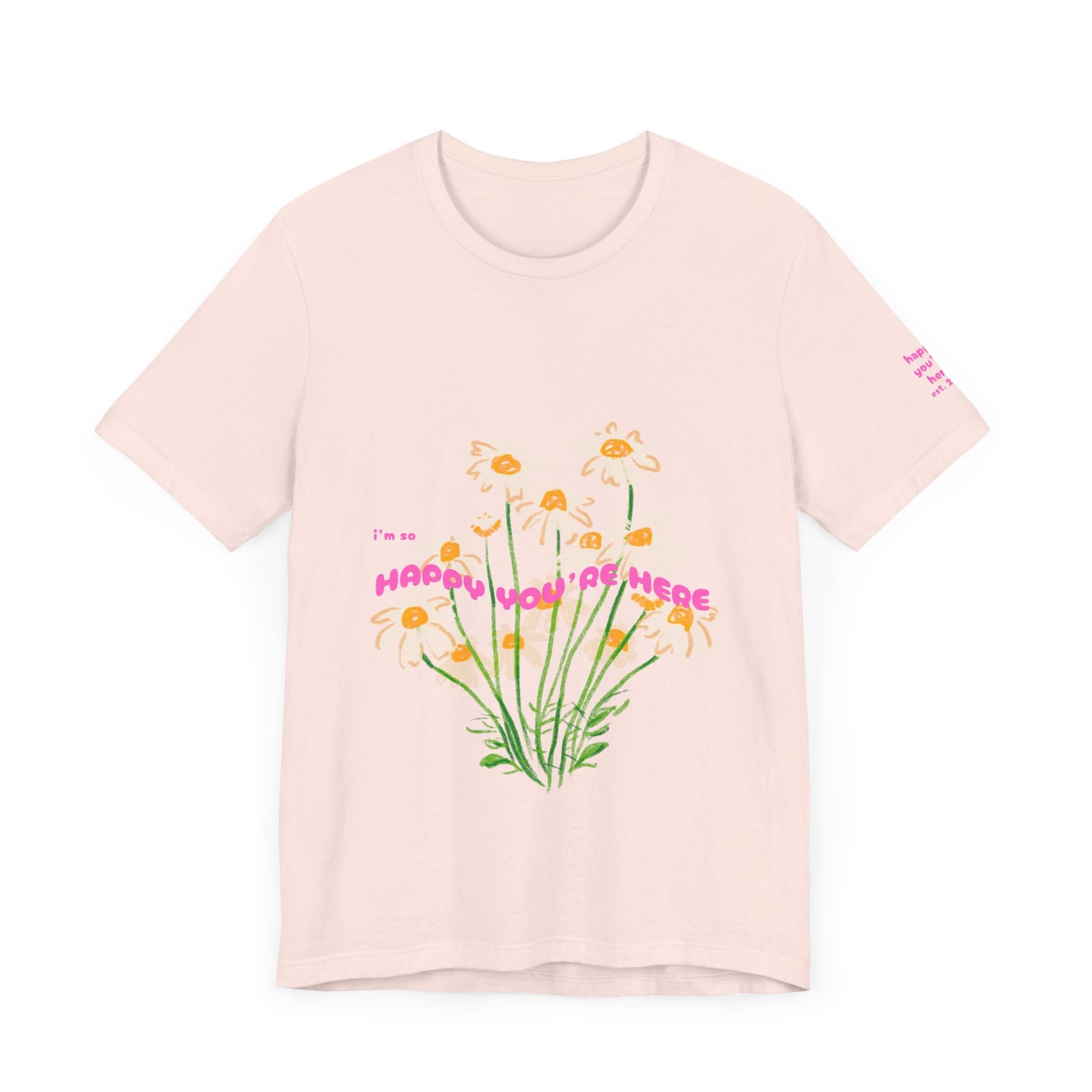 HAPPY YOU’RE HERE TEE