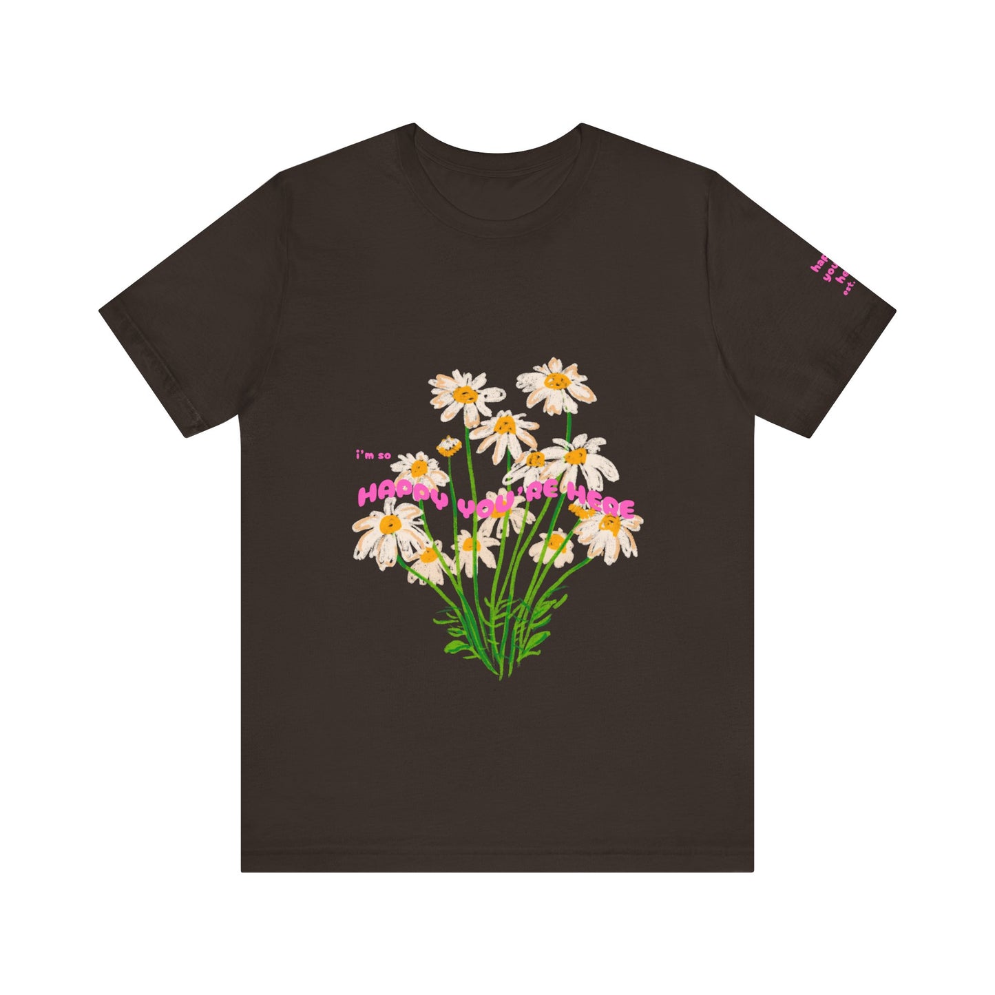 HAPPY YOU’RE HERE TEE
