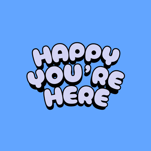 Happy You're Here